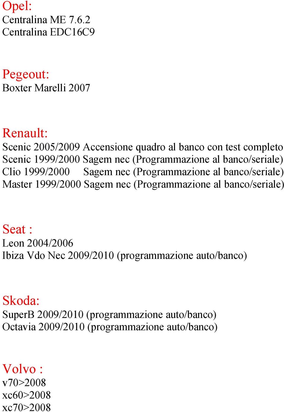 1999/2000 Sagem nec (Programmazione al banco/seriale) Clio 1999/2000 Sagem nec (Programmazione al banco/seriale) Master 1999/2000