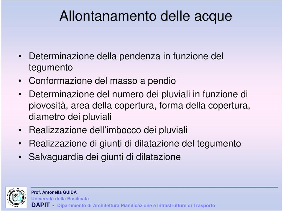 piovosità, area della copertura, forma della copertura, diametro dei pluviali Realizzazione