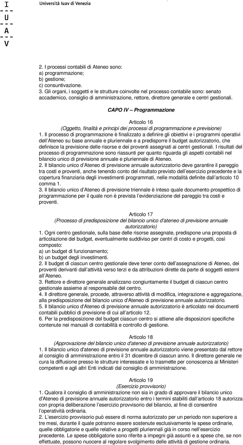 CAPO IV Programmazione Articolo 16 (Oggetto, finalità e principi dei processi di programmazione e previsione) 1.