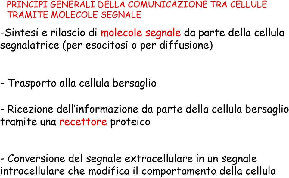 bersaglio - Ricezione dell informazione da parte della cellula bersaglio tramite una recettore proteico -