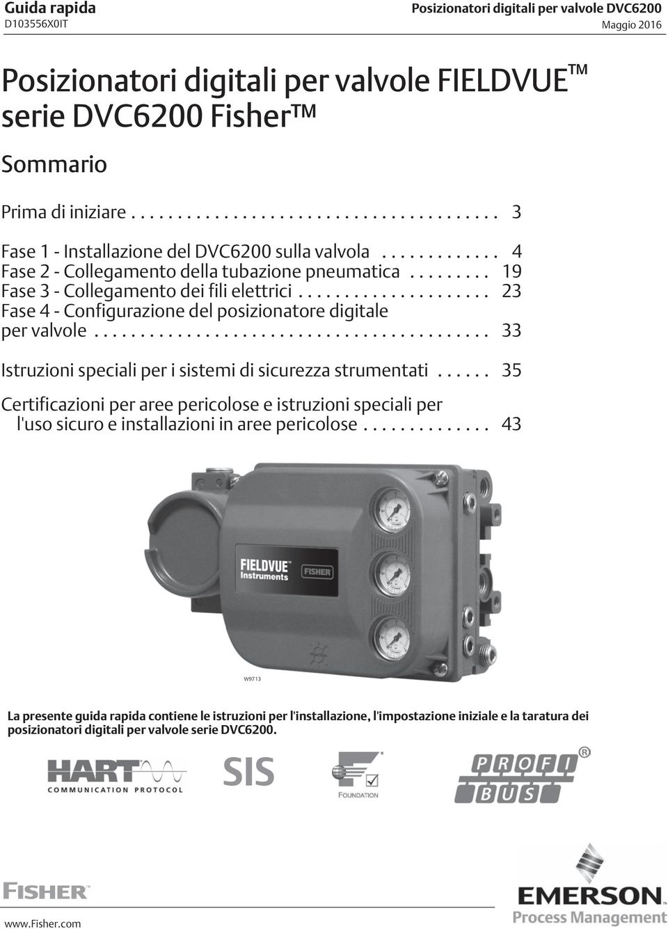 .. 23 Fase 4 - Configurazione del posizionatore digitale per valvole... 33 Istruzioni speciali per i sistemi di sicurezza strumentati.