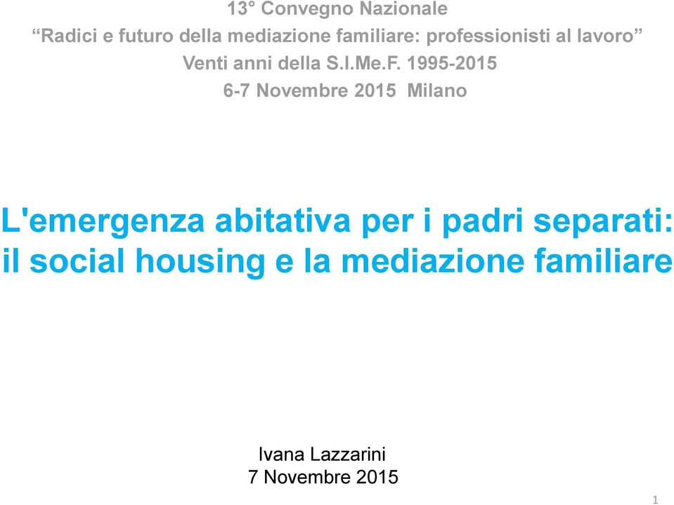 1995-2015 6-7 Novembre 2015 Milano L'emergenza abitativa per i padri