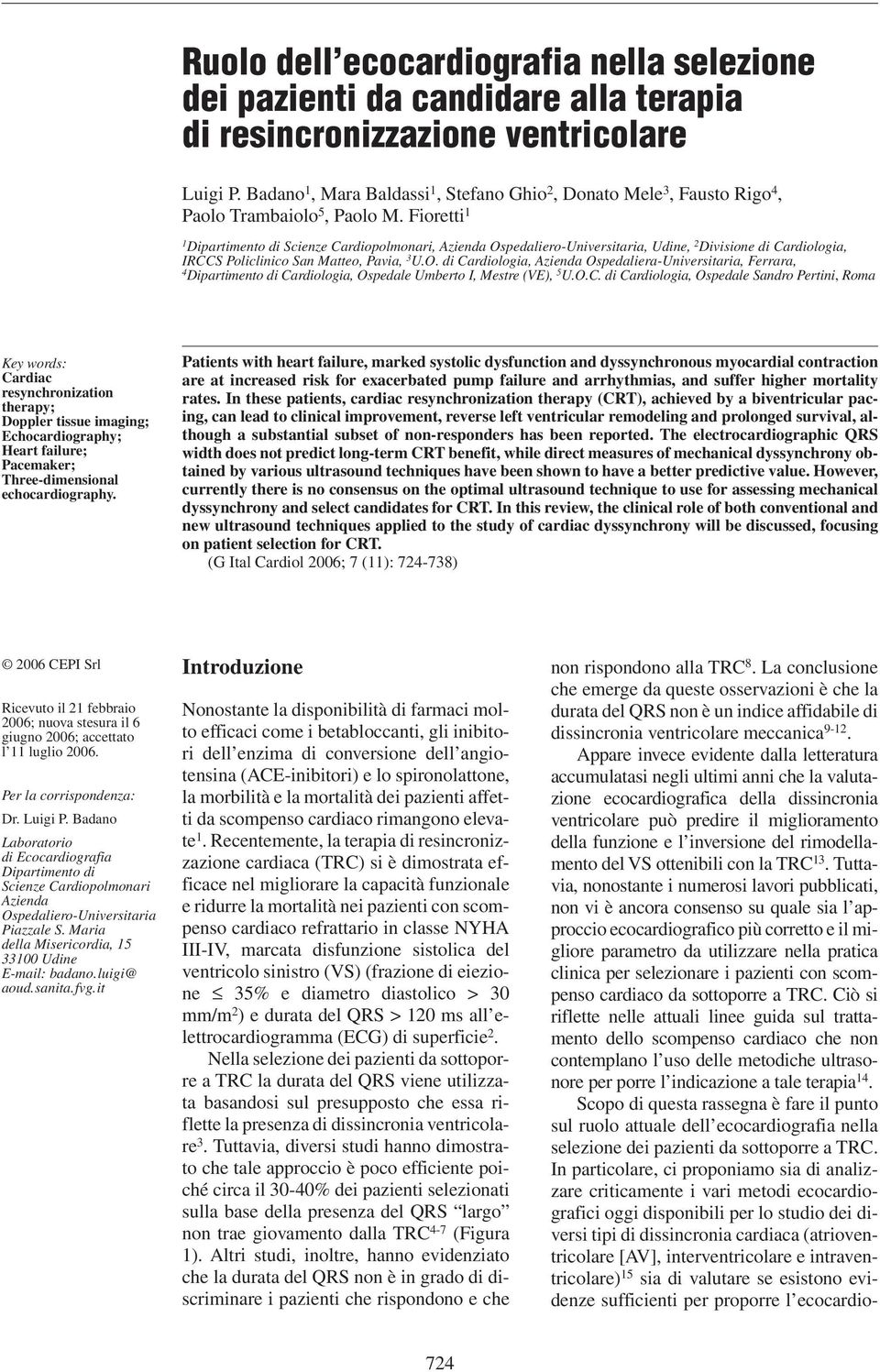 Fioretti 1 1 Dipartimento di Scienze Cardiopolmonari, Azienda Ospedaliero-Universitaria, Udine, 2 Divisione di Cardiologia, IRCCS Policlinico San Matteo, Pavia, 3 U.O. di Cardiologia, Azienda Ospedaliera-Universitaria, Ferrara, 4 Dipartimento di Cardiologia, Ospedale Umberto I, Mestre (VE), 5 U.