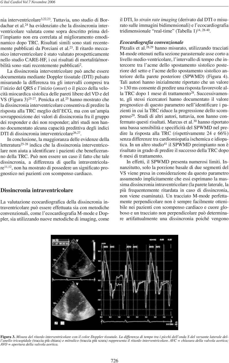 Risultati simili sono stati recentemente pubblicati da Porciani et al. 23.