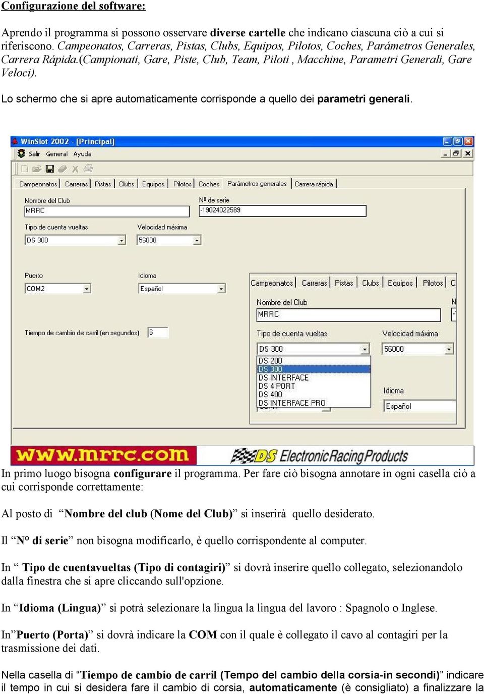 Lo schermo che si apre automaticamente corrisponde a quello dei parametri generali. In primo luogo bisogna configurare il programma.