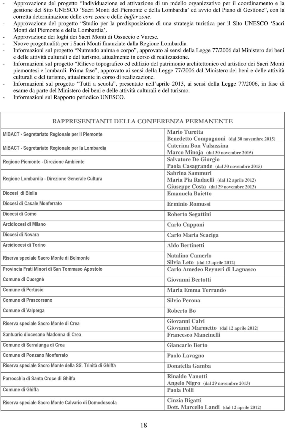 - Approvazione del progetto Studio per la predisposizione di una strategia turistica per il Sito UNESCO Sacri Monti del Piemonte e della Lombardia.