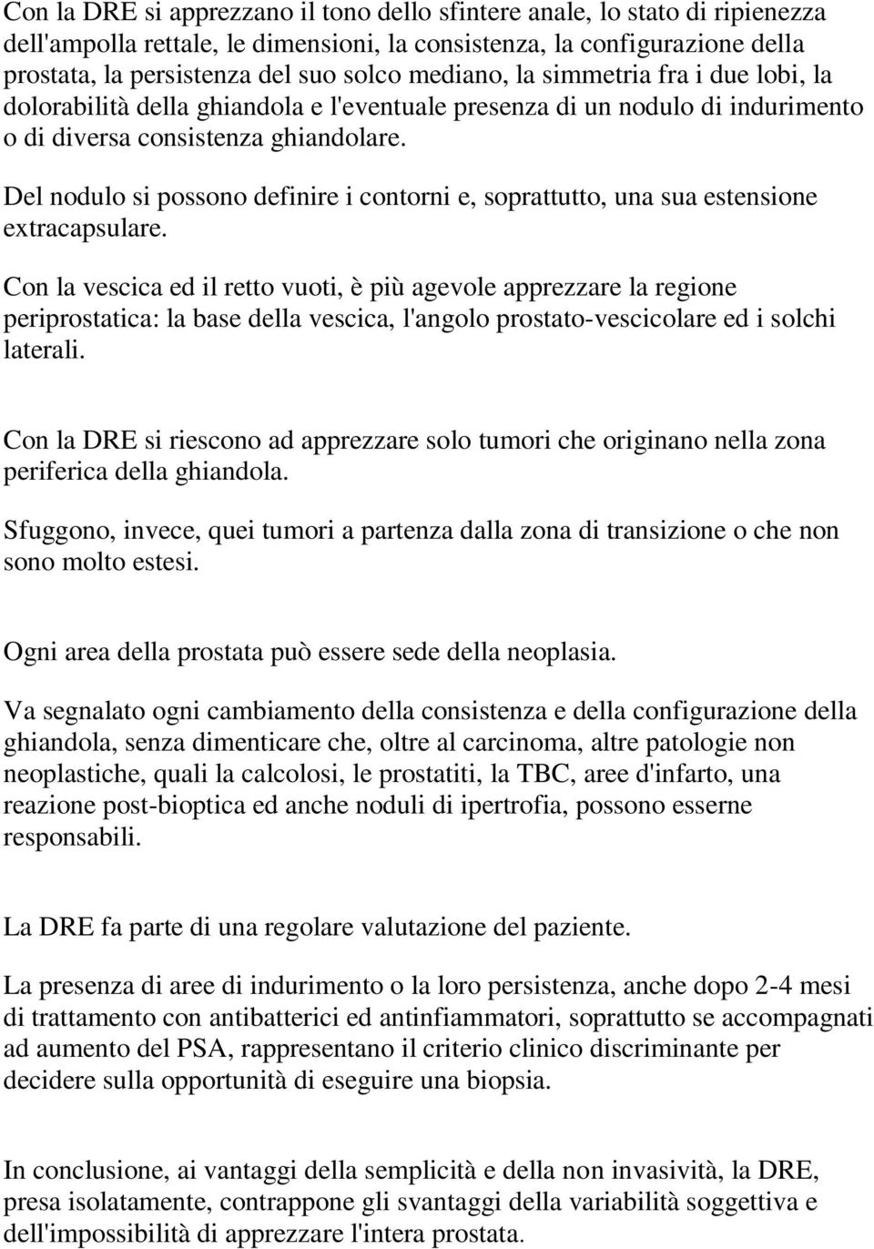 Del nodulo si possono definire i contorni e, soprattutto, una sua estensione extracapsulare.