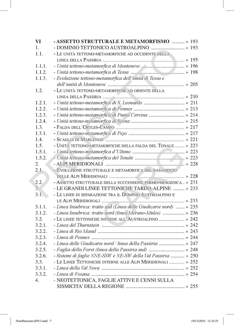 ..» 210 1.2.1. - Unità tettono-metamorfica di S. Leonardo...» 211 1.2.2. - Unità tettono-metamorfica di Pennes...» 213 1.2.3. - Unità tettono-metamorfica di Punta Cervina...» 214 