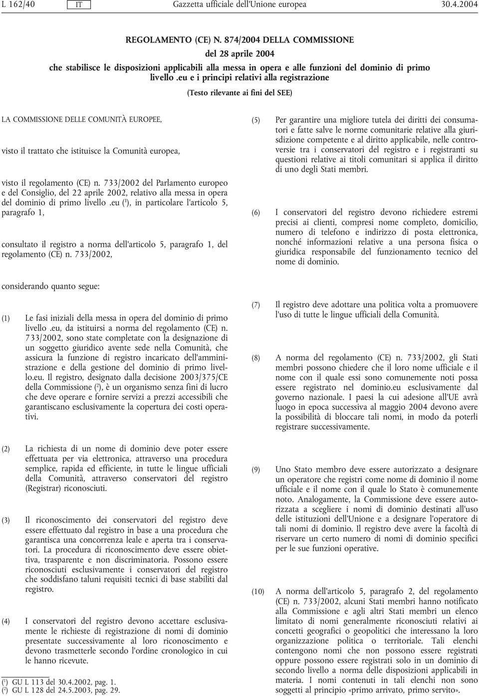 733/2002 del Parlamento europeo e del Consiglio, del 22 aprile 2002, relativo alla messa in opera del dominio di primo livello.