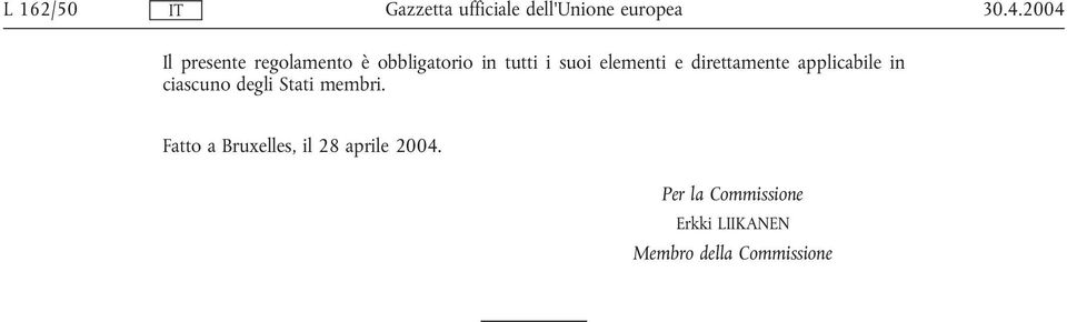 degli Stati membri. Fatto a Bruxelles, il 28 aprile 2004.