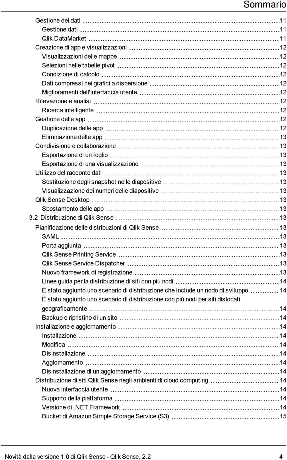 13 Condivisione e collaborazione 13 Esportazione di un foglio 13 Esportazione di una visualizzazione 13 Utilizzo del racconto dati 13 Sostituzione degli snapshot nelle diapositive 13 Visualizzazione