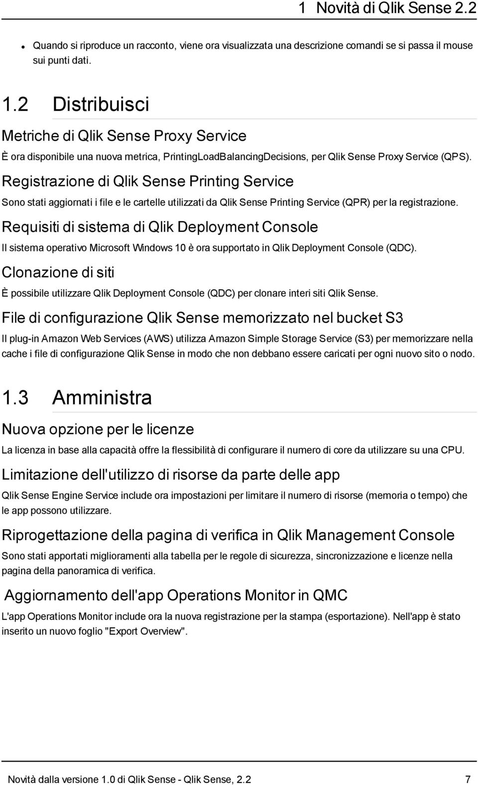 Registrazione di Qlik Sense Printing Service Sono stati aggiornati i file e le cartelle utilizzati da Qlik Sense Printing Service (QPR) per la registrazione.
