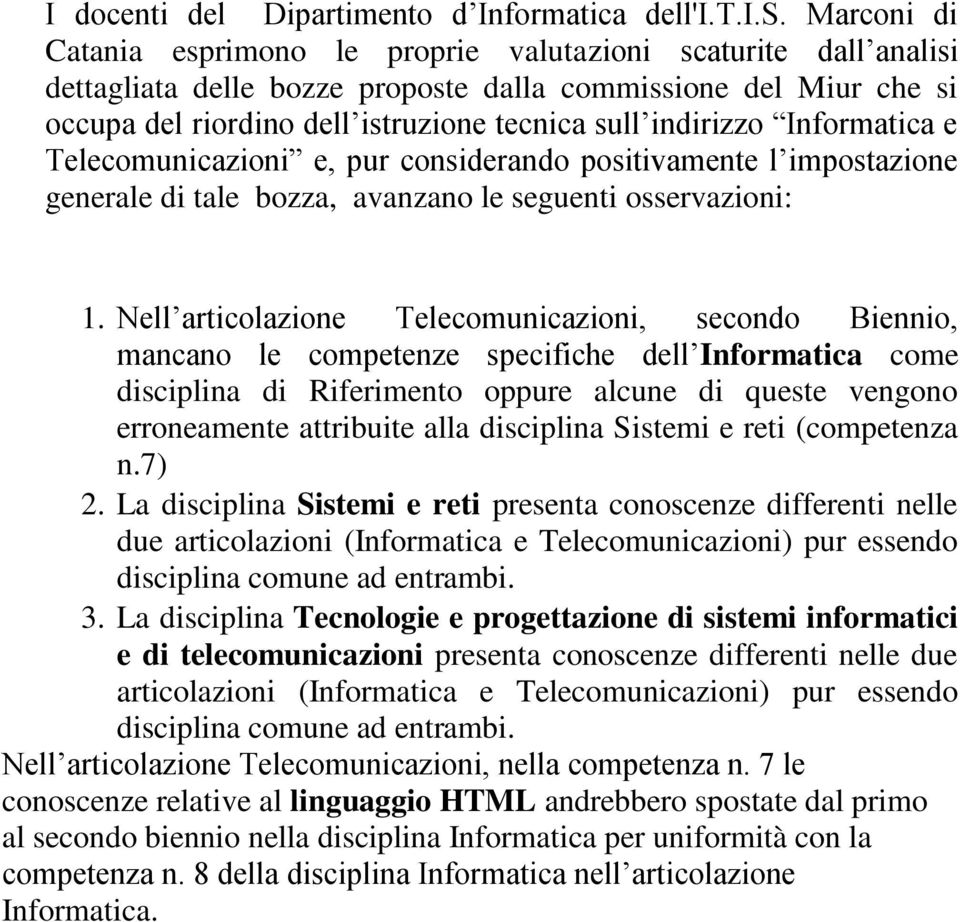 indirizzo Informatica e Telecomunicazioni e, pur considerando positivamente l impostazione generale di tale bozza, avanzano le seguenti osservazioni: 1.