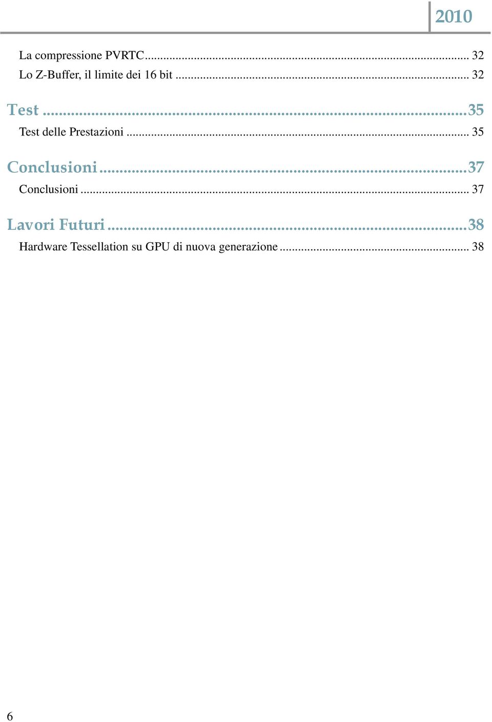 .. 35 Test delle Prestazioni... 35 Conclusioni.