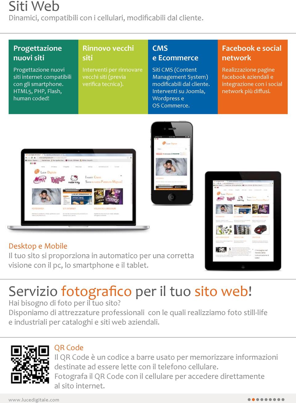 Interventi per rinnovare vecchi siti (previa verifica tecnica). Siti CMS (Content Management System) modificabili dal cliente. Interventi su Joomla, Wordpress e OS Commerce.