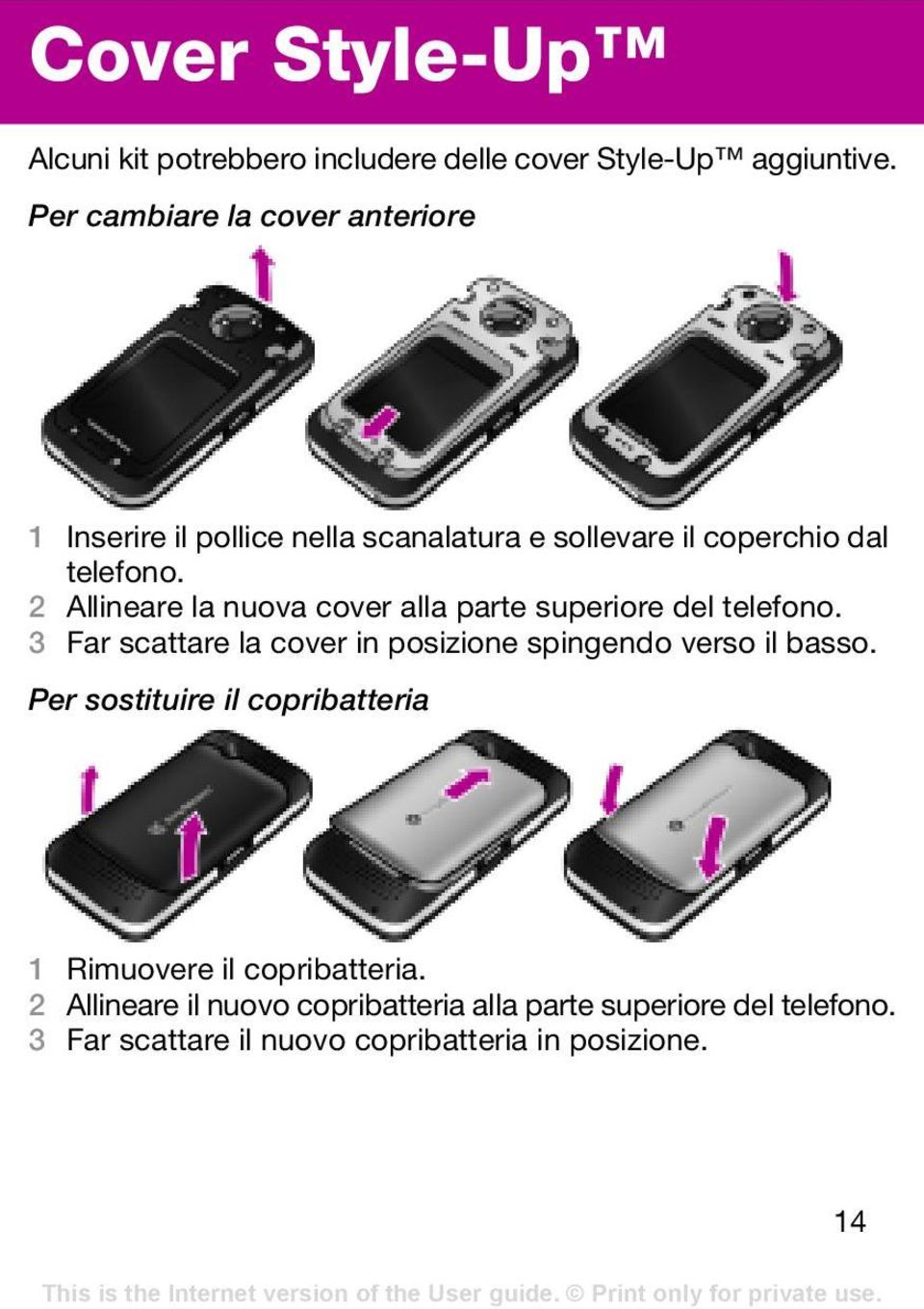 2 Allineare la nuova cover alla parte superiore del telefono. 3 Far scattare la cover in posizione spingendo verso il basso.