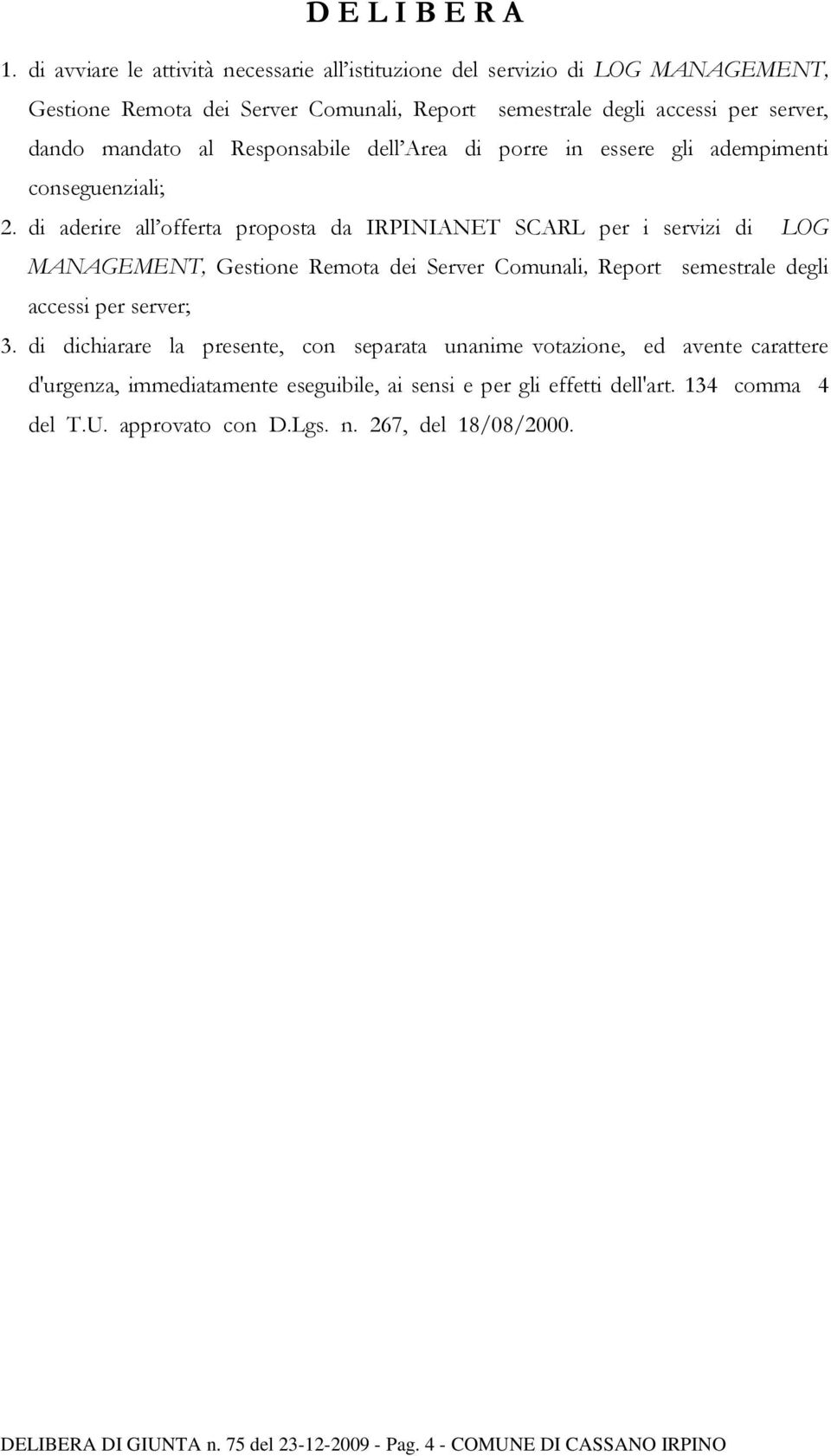 Responsabile dell Area di porre in essere gli adempimenti conseguenziali; 2.