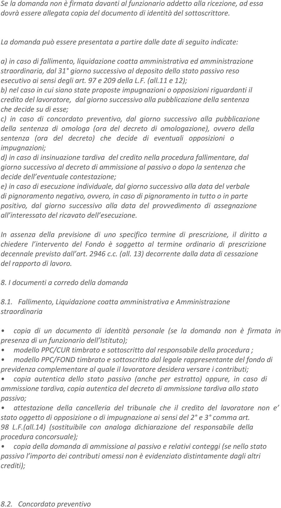 deposito dello stato passivo reso esecutivo ai sensi degli art. 97 e 209 della L.F. (all.