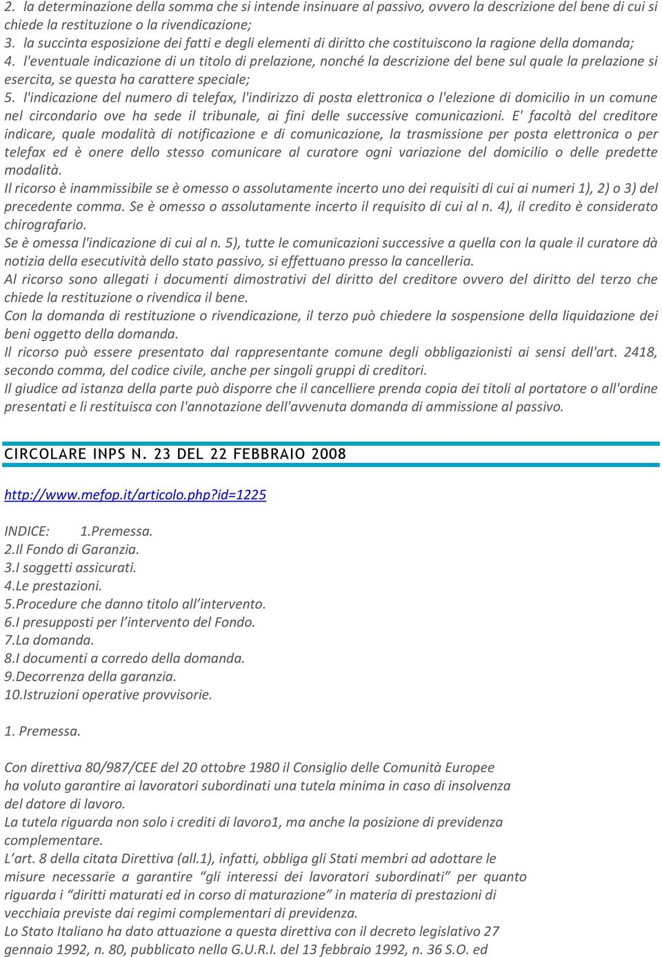 l'eventuale indicazione di un titolo di prelazione, nonché la descrizione del bene sul quale la prelazione si esercita, se questa ha carattere speciale; 5.