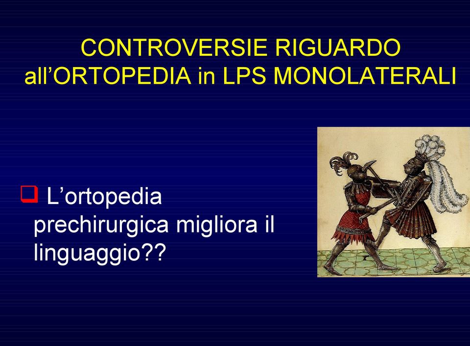 MONOLATERALI L ortopedia