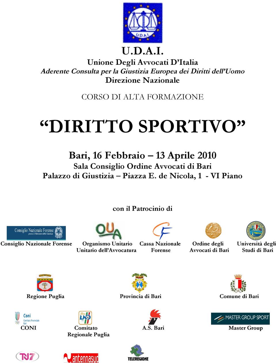 FORMAZIONE DIRITTO SPORTIVO Bari, 16 Febbraio 13 Aprile 2010 Palazzo di Giustizia Piazza E.