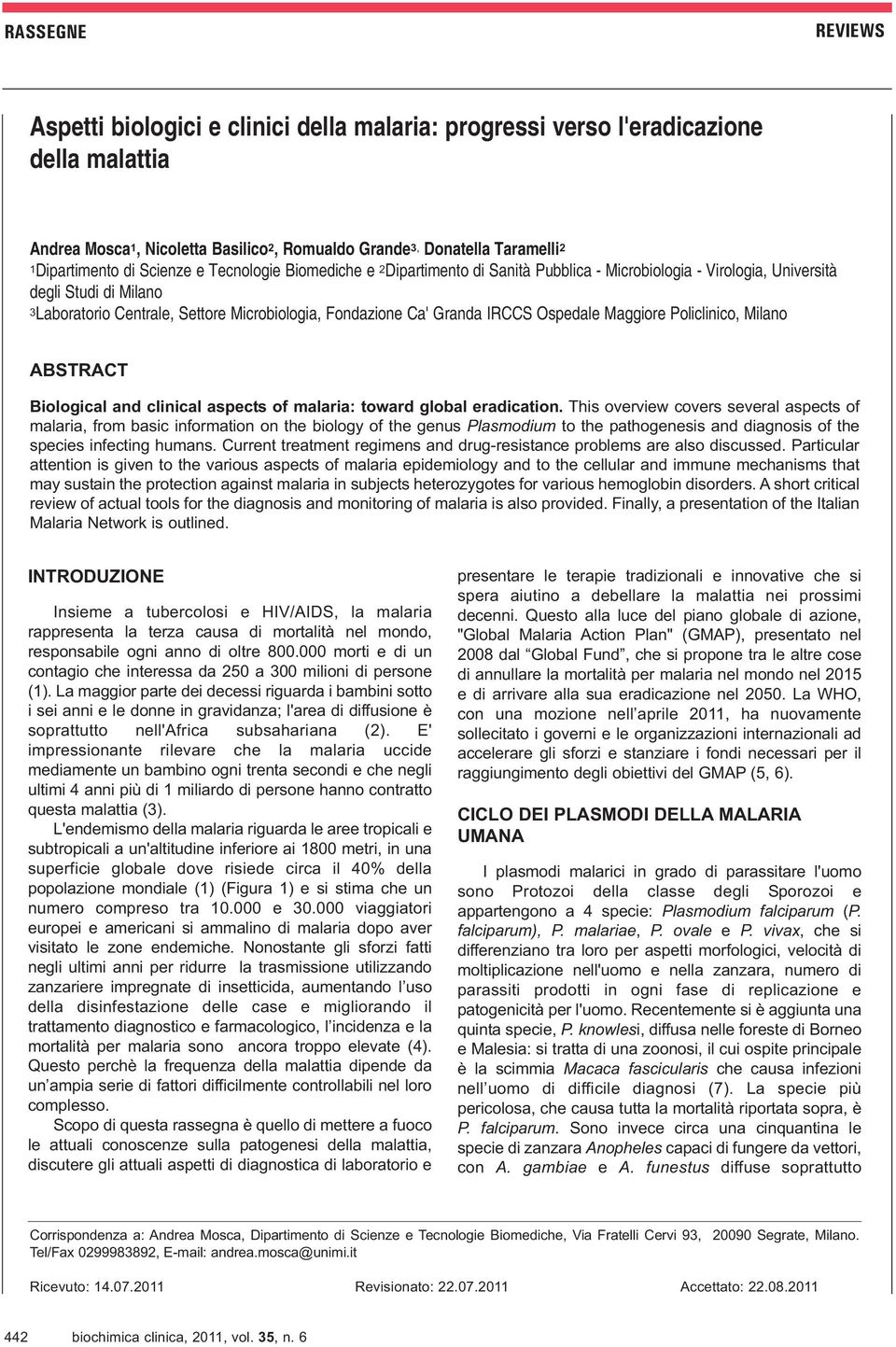 Granda IRCCS Ospedale Maggiore Policlinico, Milano ABSTRACT Biological and clinical aspects of malaria: toward global eradication.