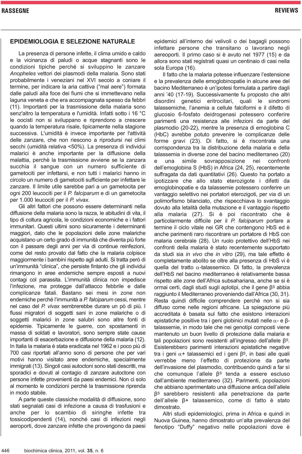 Sono stati probabilmente i veneziani nel XVI secolo a coniare il termine, per indicare la aria cattiva ( mal aere ) formata dalle paludi alla foce dei fiumi che si immettevano nella laguna veneta e