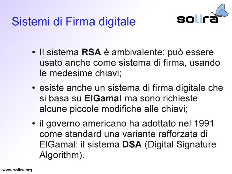 ElGamal ma sono richieste alcune piccole modifiche alle chiavi; il governo americano ha adottato