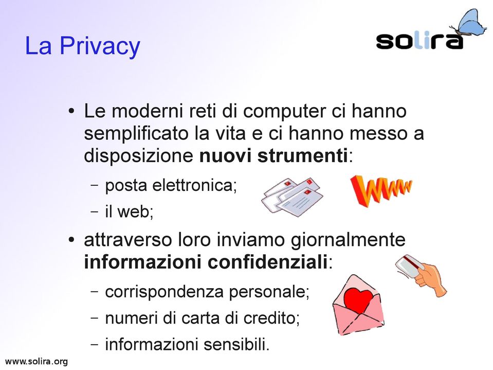 web; attraverso loro inviamo giornalmente informazioni confidenziali: