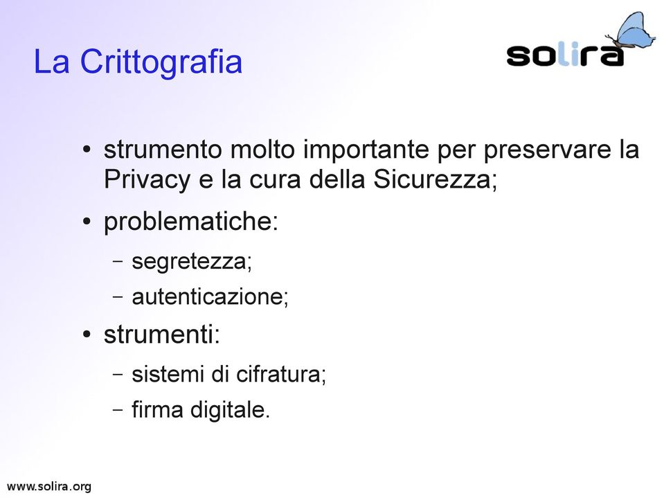 Sicurezza; problematiche: segretezza;