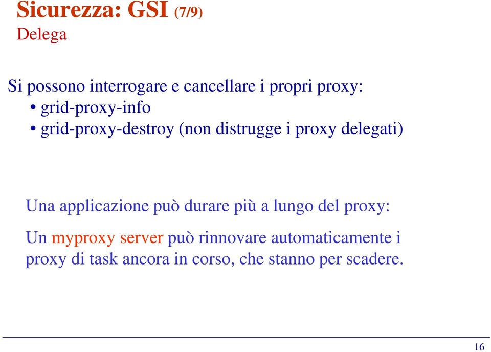 Una applicazione può durare più a lungo del proxy: Un myproxy server può