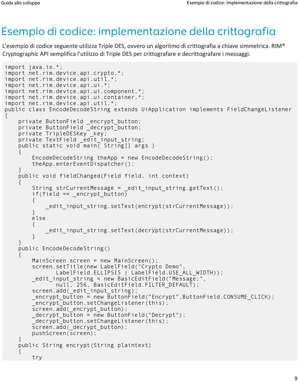 *; import net.rim.device.api.ui.component.*; import net.rim.device.api.ui.container.*; import net.rim.device.api.util.