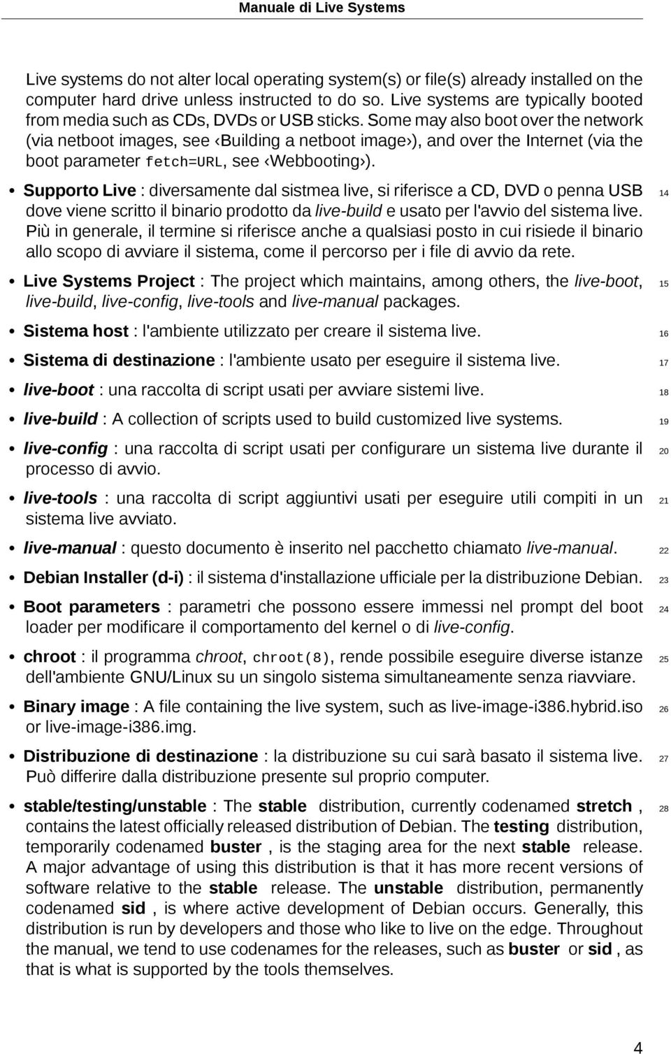 Some may also boot over the network (via netboot images, see Building a netboot image ), and over the Internet (via the boot parameter fetch=url, see Webbooting ).