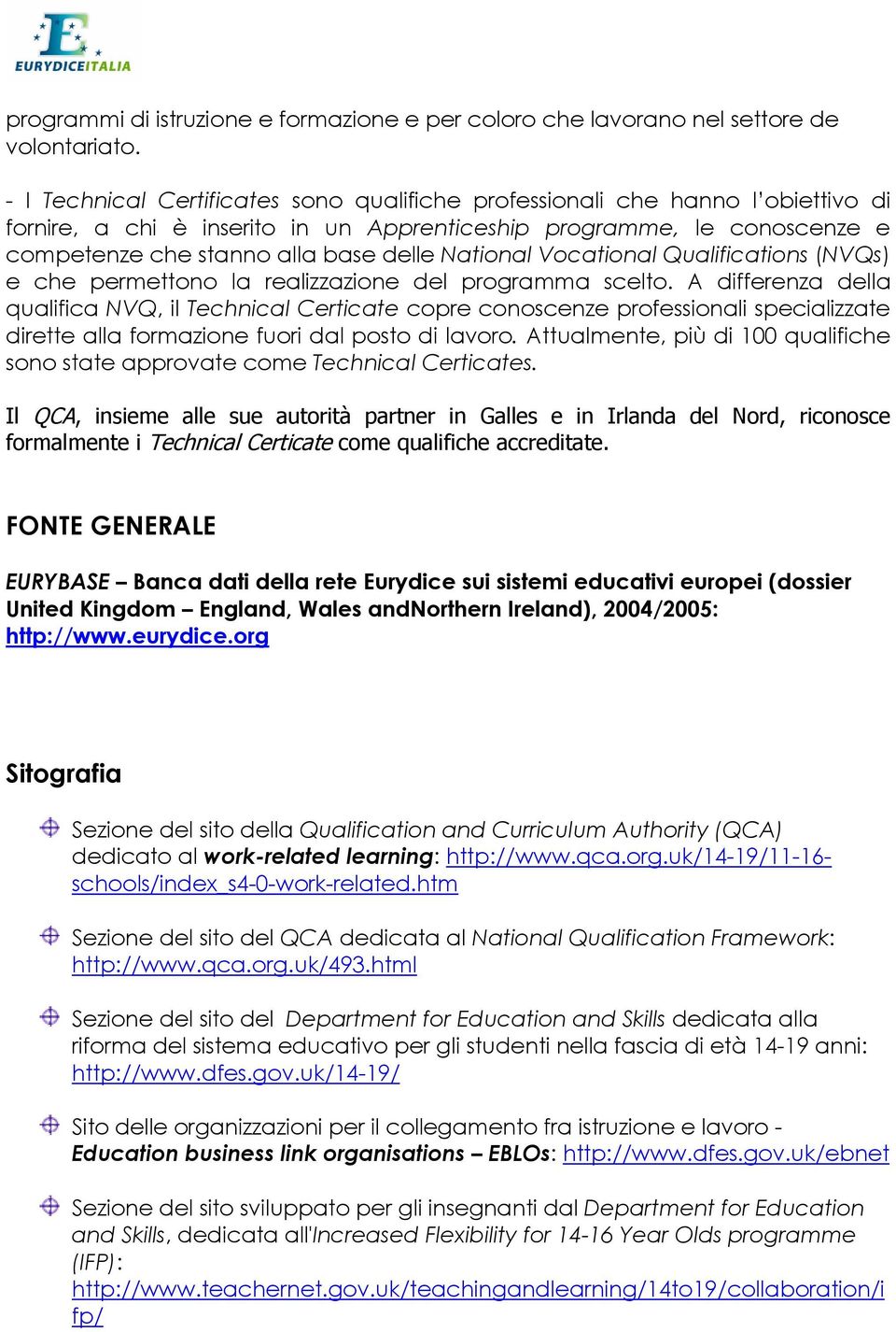 National Vocational Qualifications (NVQs) e che permettono la realizzazione del programma scelto.