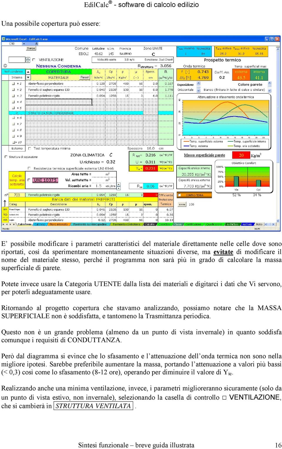 Potete invece usare la Categoria UTENTE dalla lista dei materiali e digitarci i dati che Vi servono, per poterli adeguatamente usare.