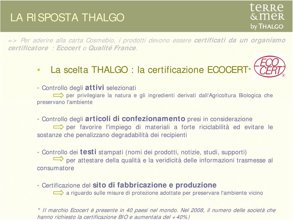 organismo certificatore : Ecocert o Qualité France.