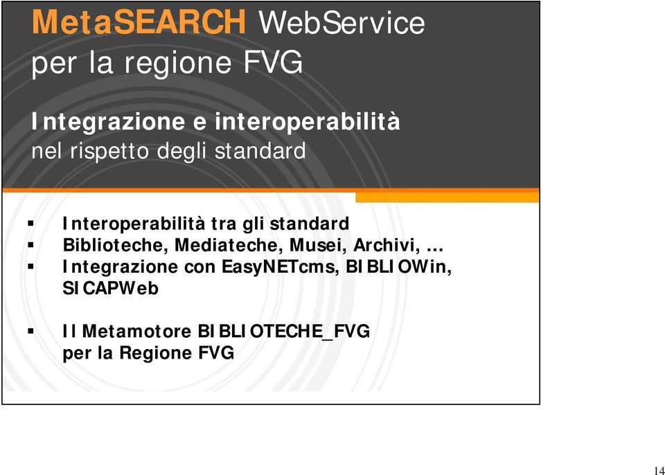 gli standard Biblioteche, Mediateche, Musei, Archivi, Integrazione