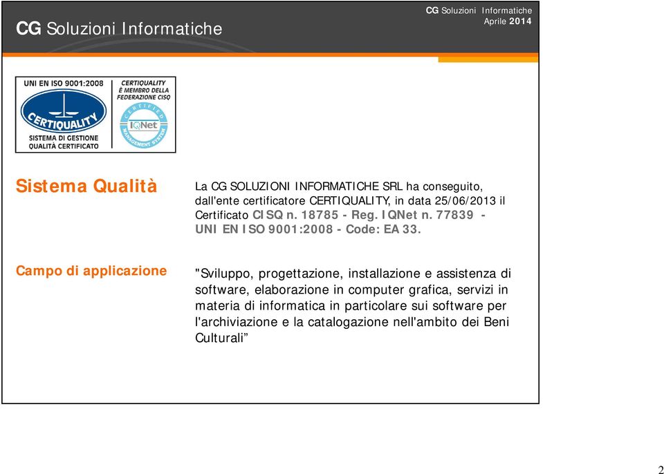 Campo di applicazione "Sviluppo, progettazione, installazione e assistenza di software, elaborazione in computer