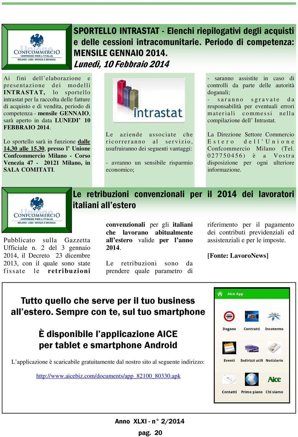 mensile GENNAIO, sarà aperto in data LUNEDI 10 FEBBRAIO 2014. Lo sportello sarà in funzione dalle 14.30 alle 15.