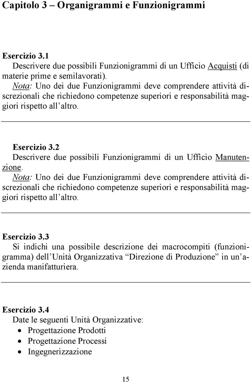 2 Descrivere due possibili Funzionigrammi di un Ufficio Manutenzione.