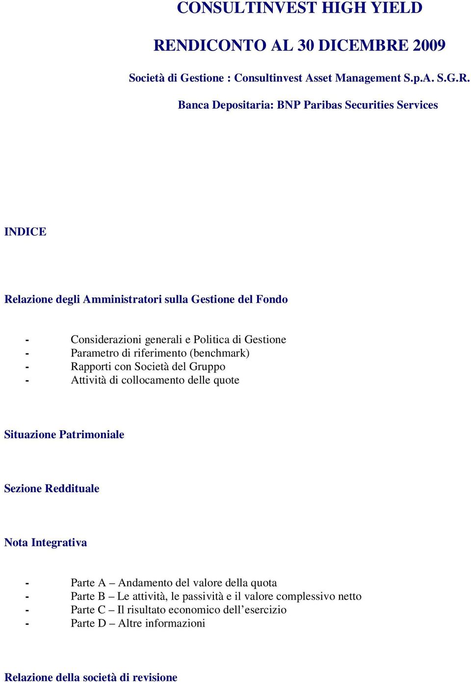 2009 Società di Gestione : Consultinvest Asset Management S.p.A. S.G.R.