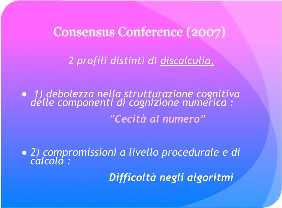 delle componenti di cognizione numerica : Cecità al numero 2)