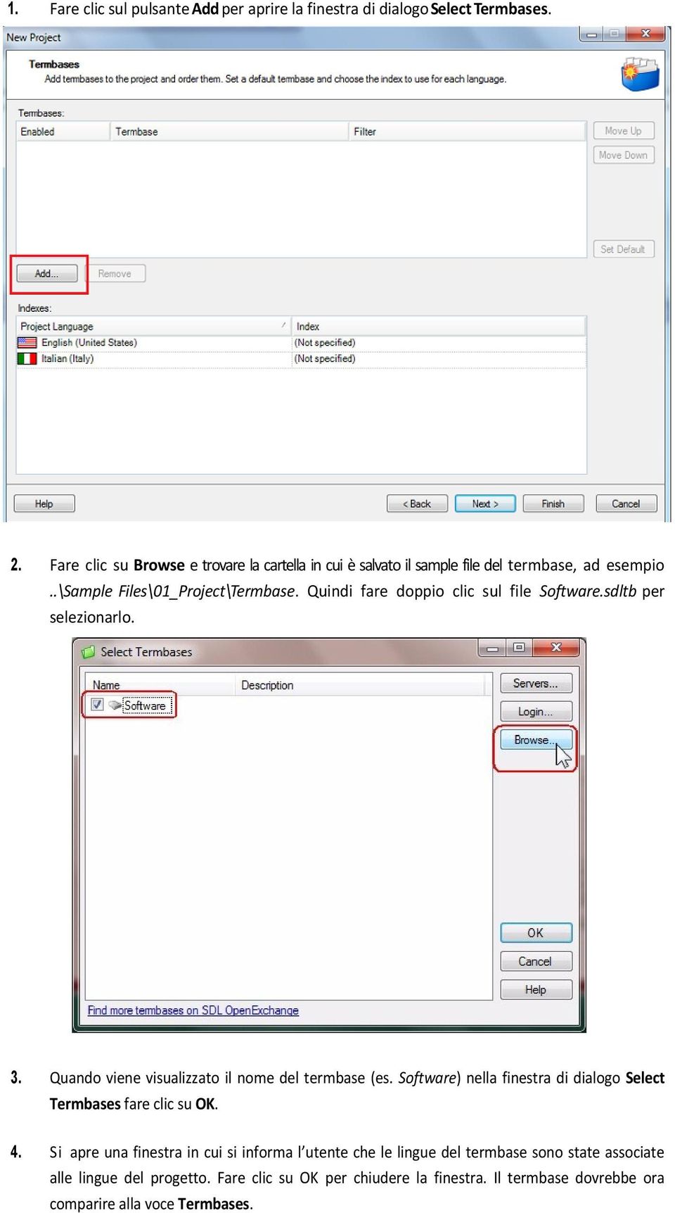 Quindi fare doppio clic sul file Software.sdltb per selezionarlo. 3. Quando viene visualizzato il nome del termbase (es.