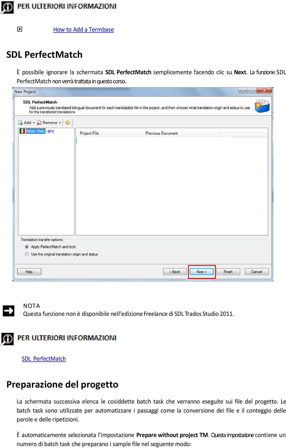 SDL PerfectMatch Preparazione del progetto La schermata successiva elenca le cosiddette batch task che verranno eseguite sui file del progetto.