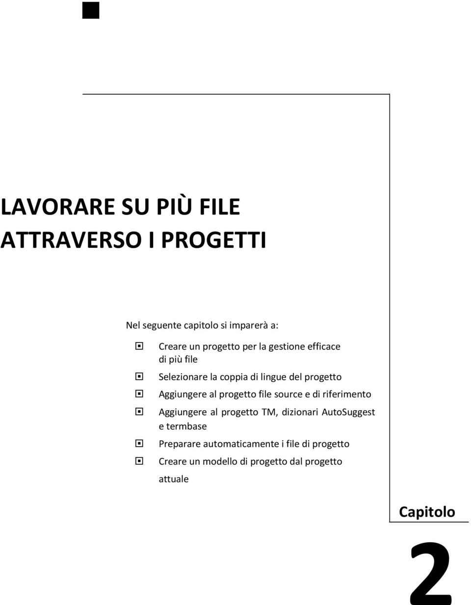 progetto file source e di riferimento Aggiungere al progetto TM, dizionari AutoSuggest e termbase