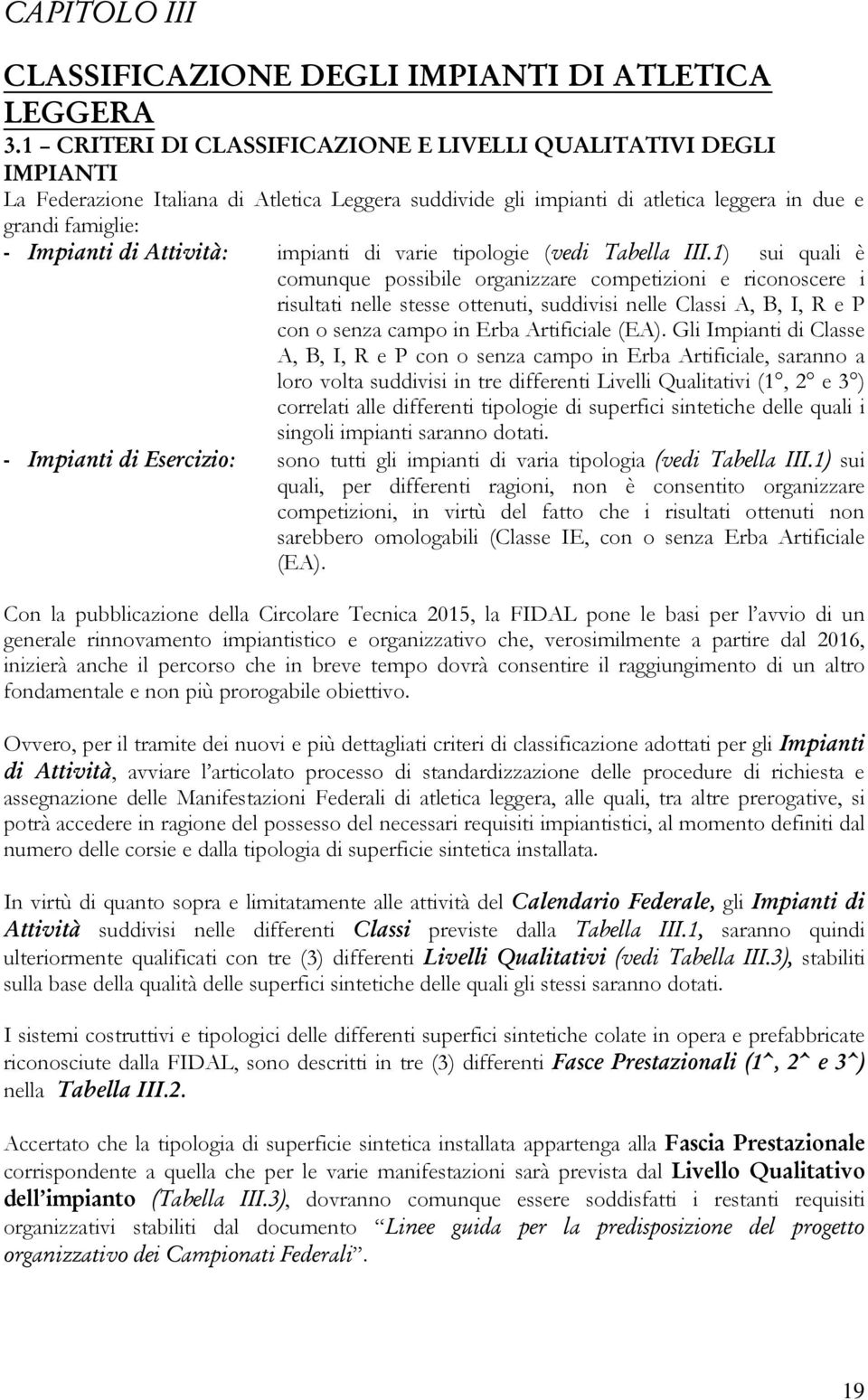 Attività: impianti di varie tipologie (vedi Tabella III.