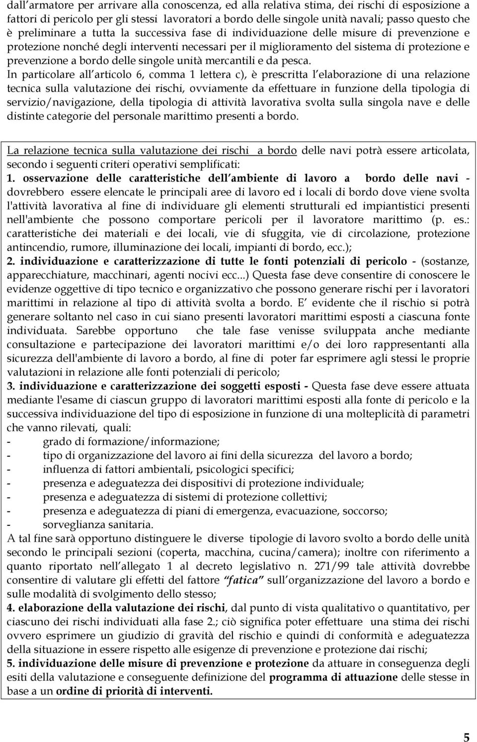 bordo delle singole unità mercantili e da pesca.