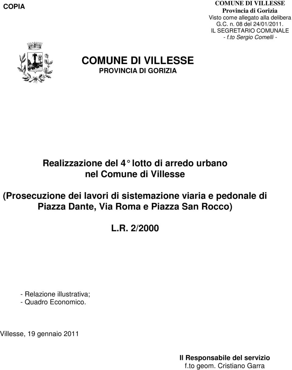 to Sergio Comelli - COMUNE DI VILLESSE PROVINCIA DI GORIZIA Realizzazione del 4 lotto di arredo urbano nel Comune di Villesse