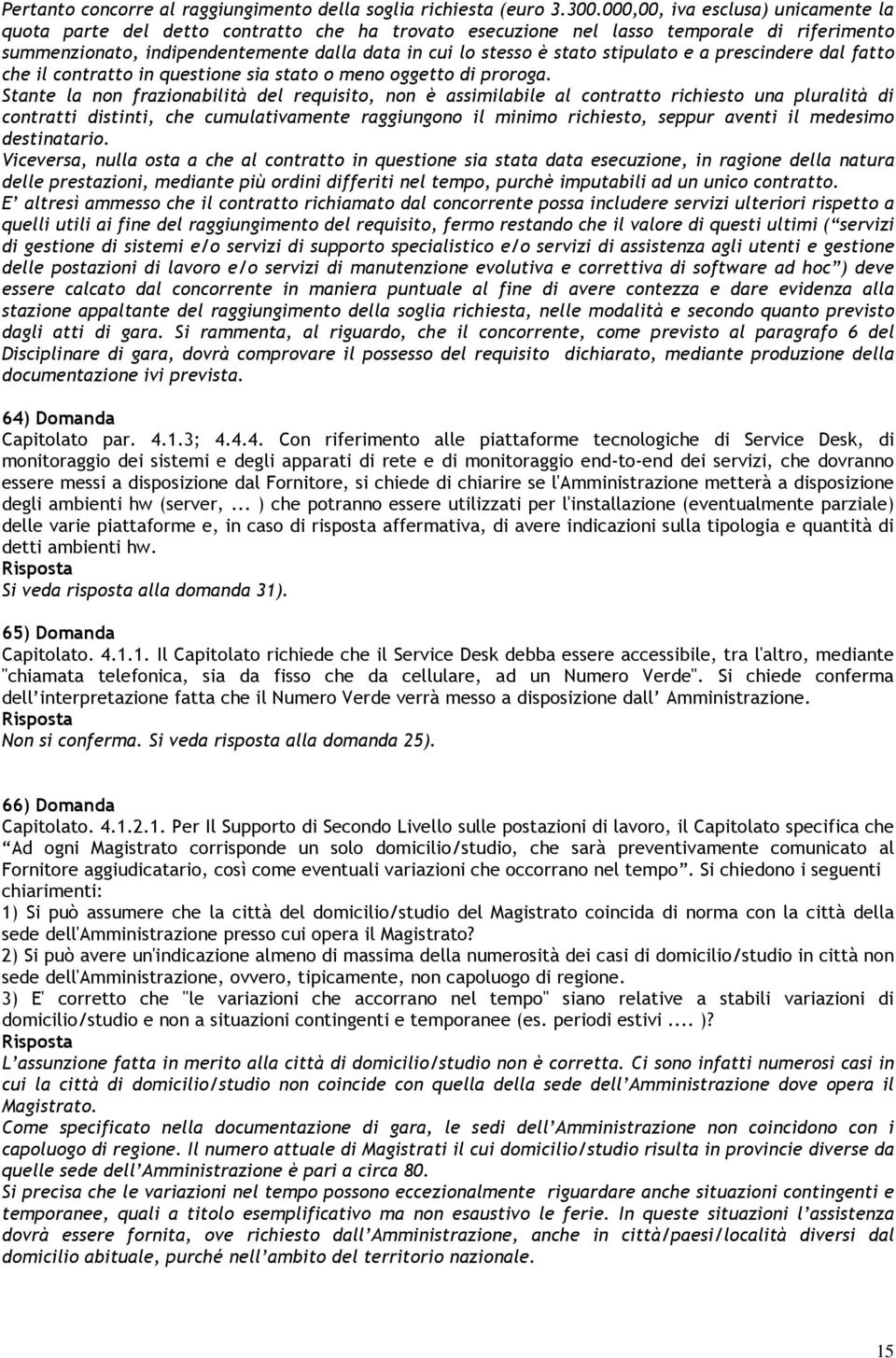 stipulato e a prescindere dal fatto che il contratto in questione sia stato o meno oggetto di proroga.