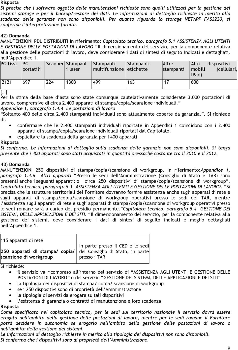 42) Domanda MANUTENZIONI PDL DISTRIBUITI In riferimento: Capitolato tecnico, paragrafo 5.